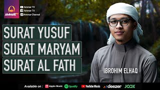 MUROTTAL TERBAIK IBROHIM ELHAQ || SURAT YUSUF - MARYAM - AL FATH