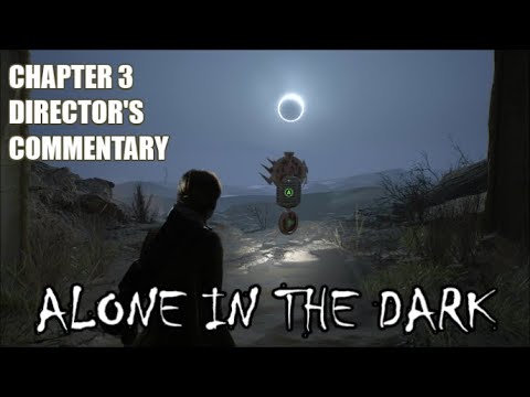 Alone in the Dark - All Chapter 3 Director's Commentary (Spoilers)