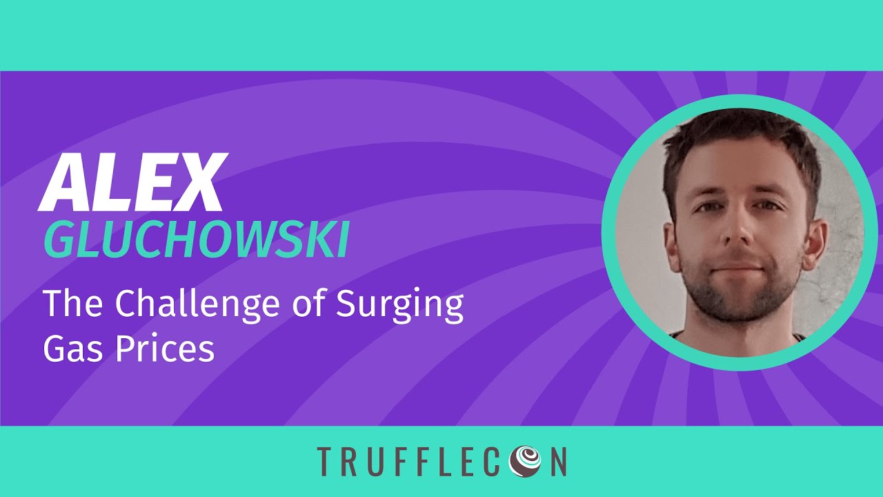 TruffleCon 2020 - Alex Gluchowski - The Challenge of Surging Gas Prices