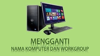 Cara Mudah Mengganti Nama Komputer Dan Workgroup Untuk Kebutuhan Jaringan Komputer