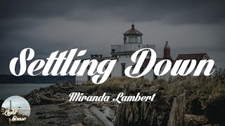 Miranda Lambert - Settling Down (Lyrics)