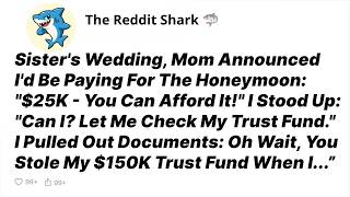 Information At Sister's Wedding, Mom Said I'd Pay For Honeymoon. I Showed Them Documents Of My - Reddit Stories Update