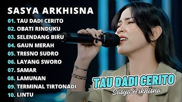 Sasya Arkhisna - Tau Dadi Cerito | Dangdut Cover Full Album Terbaru 2024