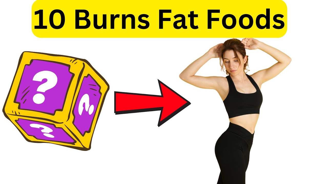 10 Burns FAT Foods Lose Weight Easily - YouTube