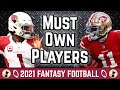 Must Own Players - 2021 Fantasy Football Advice