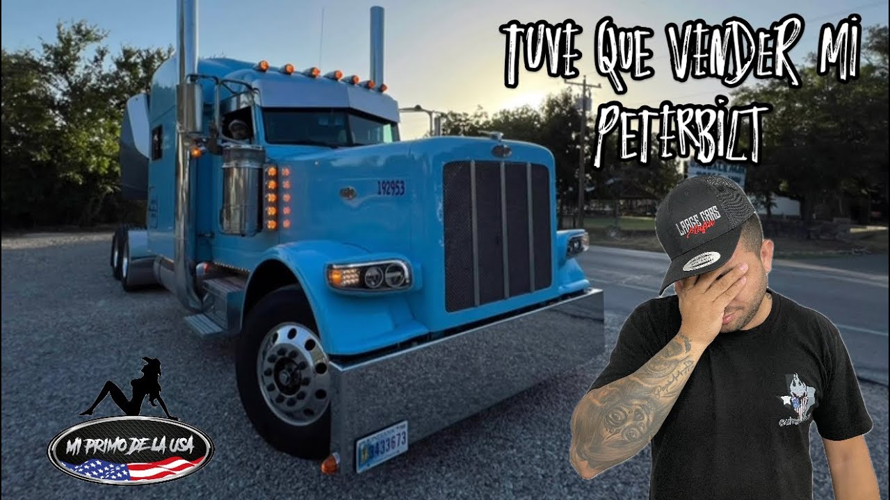 Tuve que vender mi Peterbilt 389 🇺🇸😔