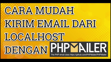 Tutorial Cara Mudah Kirim Email dari Localhost dengan PHP dan PHPMailer