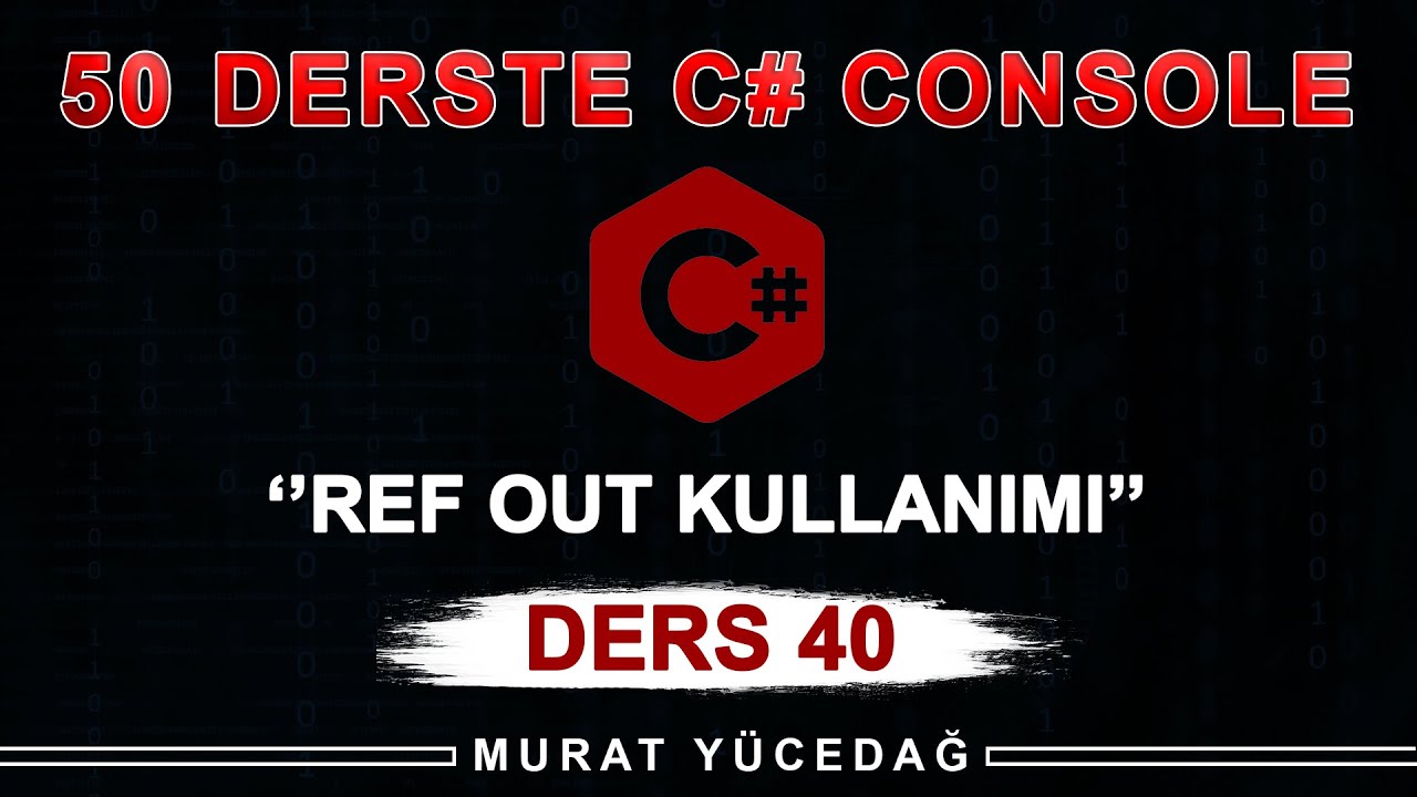C# Console Ders 40 Ref Out Kullanımı