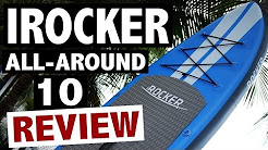 iRocker ALL-AROUND 10' SUP Review