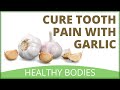 How To Use Garlic For Toothache Pain