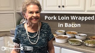 MeMe's Recipes | Pork Loin Wrapped in Bacon