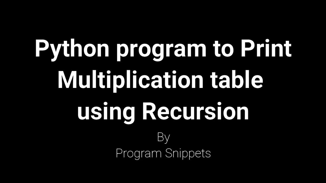 Python Program to print Multiplication table using Recursion - YouTube