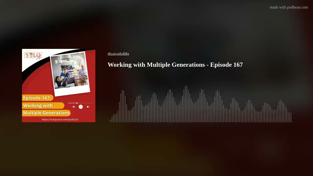 Working with Multiple Generations - Episode 167 Working with Multiple Generations - Episode 167