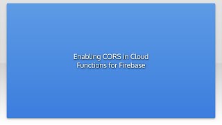 Enabling CORS in Cloud Functions for Firebase