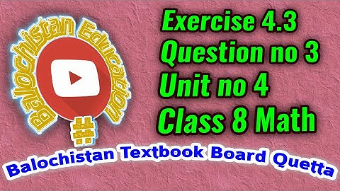 Exercise 4.3/Question no 3/unit no 4/8th class math/Balochistan board/@balochistaneducation