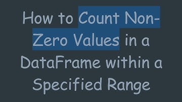 How to Count Non-Zero Values in a DataFrame within a Specified Range