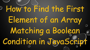 How to Find the First Element of an Array Matching a Boolean Condition in JavaScript