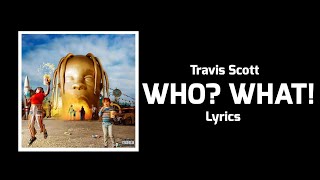 Travis Scott - WHO? WHAT! (Lyrics) ft. Quavo, Takeoff