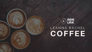 Video thumbnail of "[LIRIK] Leanna Rachel - Coffee"