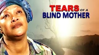 Tears Of My Blind Mother Season 3  - 2016 Latest Nigerian Nollywood Movie