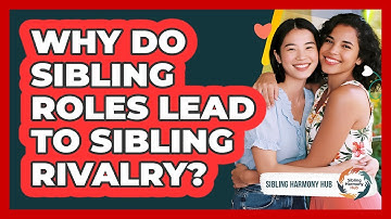 Why Do Sibling Roles Lead To Sibling Rivalry? - Sibling Harmony Hub