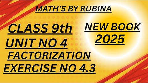 Class 9th maths exercise no 4.3 || 9th maths exercise 4.3 || PCTB || Factorization and Algebraic ...