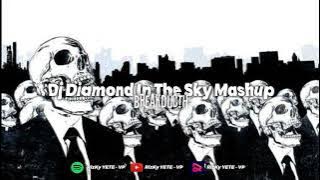 Dj Diamond In The Sky Mashup (Breakducth) || RizKy YETE - VP