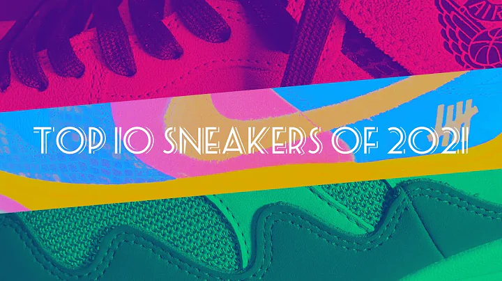 Top 10 Sneakers of 2021 | Ep. 001