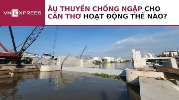 Âu thuyền chống ngập cho Cần Thơ hoạt động thế nào | VnExpress