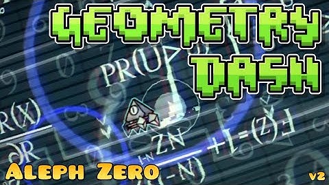 [IlluminatyByN] Geometry Dash (Aleph Zero) (Memory Level Easy/Medium Demon) (v2)