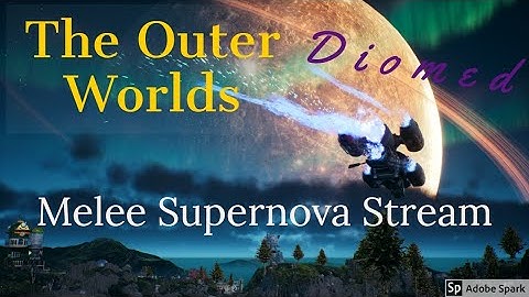 Diomed plays The Outer Worlds - Supernova- Melee