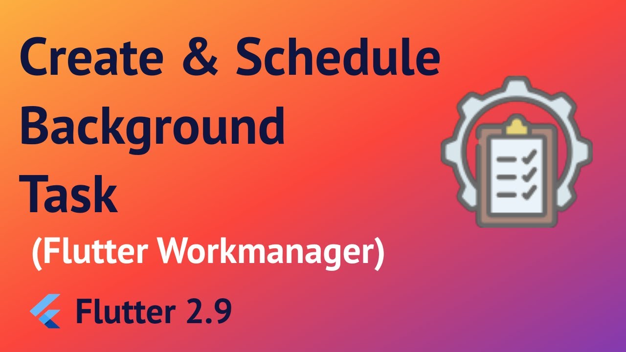 Flutter - Create And Schedule Background Tasks In Flutter | Flutter Workmanager  [2022]