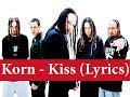 Korn   Kiss Lyrics video