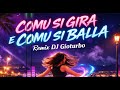 Comu Si Gira E Comu Si Balla Remix Dj Gioturbo