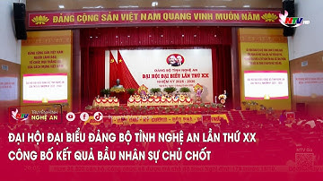 Đại hội đại biểu Đảng bộ tỉnh Nghệ An lần thứ XX công bố kết quả bầu nhân sự chủ chốt