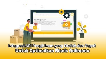 Integrasi API Pengiriman yang Mudah dan Cepat untuk Optimalkan Bisnis Onlinemu