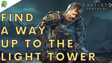 The Callisto Protocol Find A Way Up To The Light Tower