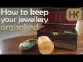 how to store your jewellery, and keep it organised