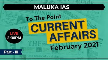 FEBRUARY PRELIMS CURRENT AFFAIRS  (PART - 3) 2021 || by Maluka Sir