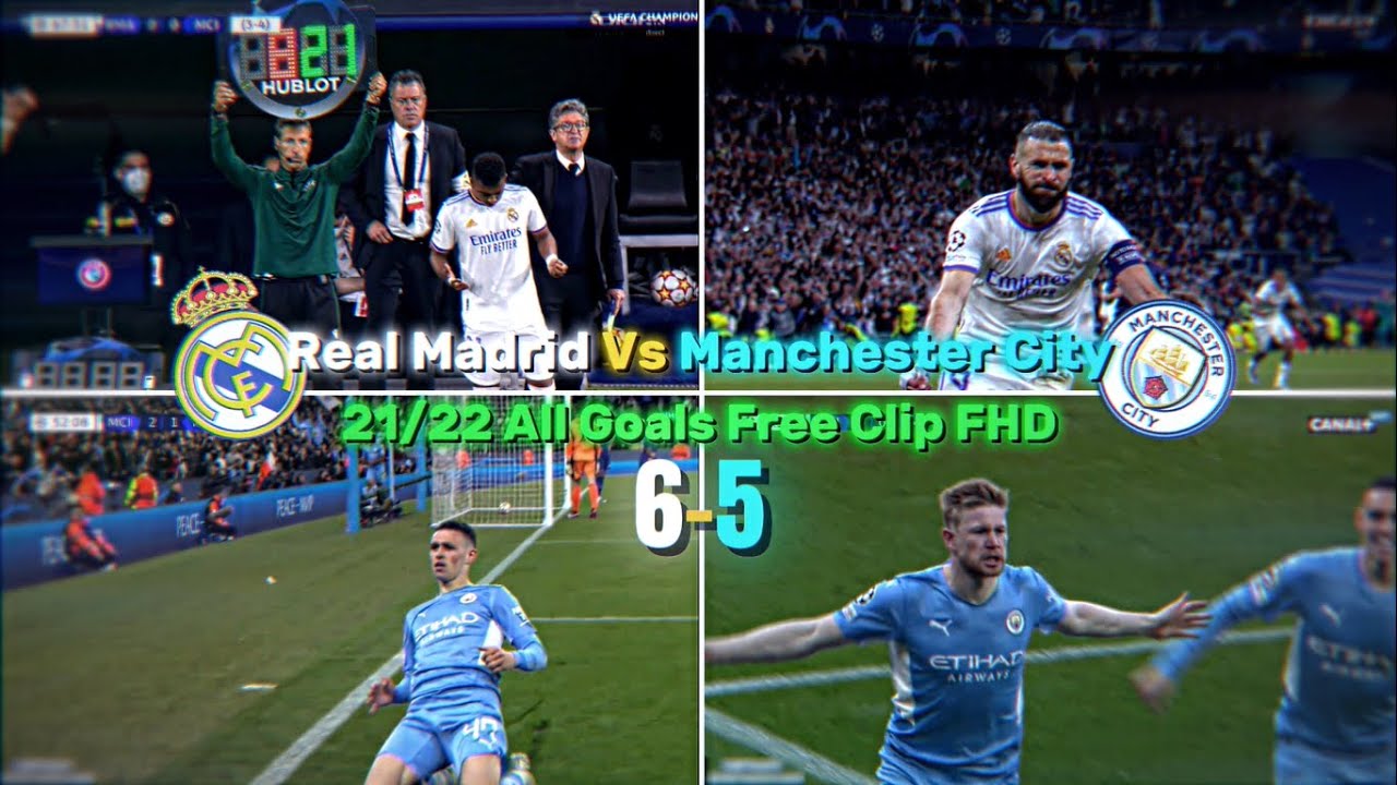 Real Madrid Vs Manchester City 21-22 (6-5) All Goals Free Clips FHD