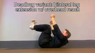 Deadbug Variant: Bilateral Leg Extension w/ Overhead Reach