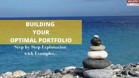 How to Build an Optimal Portfolio? Step by Step Explanation with Examples...