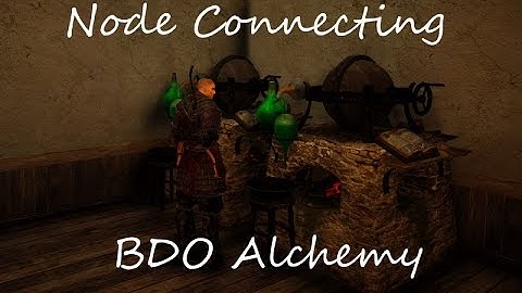 Node Connecting - BDO Alchemy