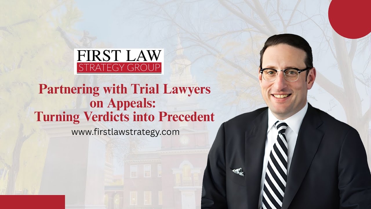 Partnering with Trial Lawyers on Appeals: Turning Verdicts into Precedent