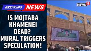 BREAKING: Is Iran's Supreme Leader Mojtaba Khamenei Killed? New Mural Triggers Buzz | News18