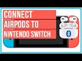 How To Connect Airpods To Nintendo Switch