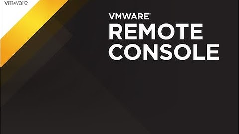 20 Using a VM Console ( Web and VMRC )