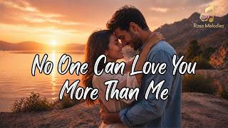 No One Can Love You More Than Me ❤️ Beautiful Romantic Ballad screenshot 2
