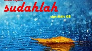Sudahlah Cipt Adit Ob koanx Capunx