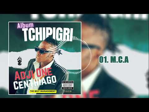 01.ADJI ONE CENTHIAGO - MCA TCHALE ( ALBUM TCHIPIGRI )